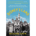 Disney's Land: Walt Disney and the Invention of the Amusement Park That Changed the World - Paperback